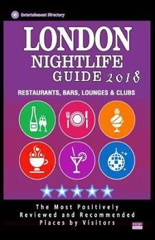 Paperback London Nightlife Guide 2018: Best Rated Nightlife Spots in London - Recommended for Visitors - Nightlife Guide 2018 Book