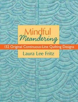 Paperback Mindful Meandering: 132 Original Continuous-Line Quilting Designs Book