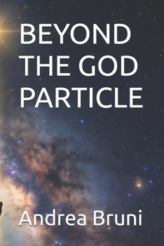 BEYOND THE GOD PARTICLE