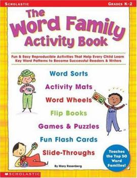 Paperback The Word Family Activity Book: Fun & Easy Reproducible Activities That Help Every Child Learn Key Word Patterns to Become Successful Readers & Writer Book