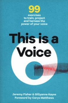 Paperback This is a Voice: 99 exercises to train, project and harness the power of your voice Book