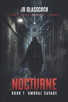 Nocturne -- Book 1 -- Umbral Savage: Post Apocalyptic Progression Fantasy - Book #1 of the Nocturne