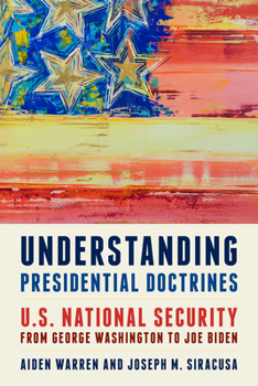 Hardcover Understanding Presidential Doctrines: U.S. National Security from George Washington to Joe Biden Book