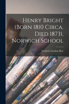 Paperback Henry Bright (Born 1810 Circa. Died 1873), Norwich School Book