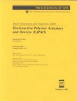 Electroactive Polymer Actuators and Devices: 1-2 March 1999 Newport Beach, California (Proceedings of Spie, Volume 3669 : Smart Structures and Materials 1999)
