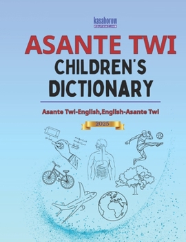 Asante Twi Children's Dictionary: Asante Twi-English and English-Asante Twi