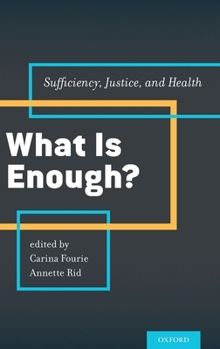 Hardcover What Is Enough?: Sufficiency, Justice, and Health Book