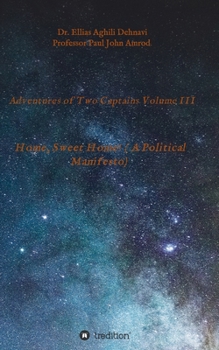 Paperback Adventures of Two Captains Volume III: Home, Sweet Home! ( A Political Manifesto) Book