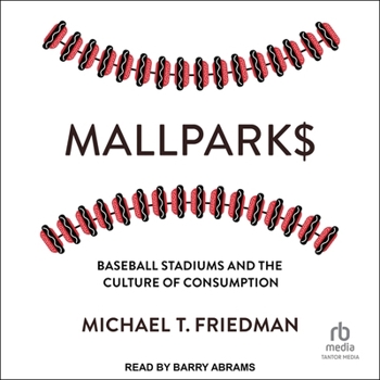 Mallparks: Baseball Stadiums and the Culture of Consumption
