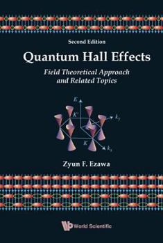 Hardcover Quantum Hall Effects: Field Theoretical Approach and Related Topics (2nd Edition) Book