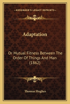 Paperback Adaptation: Or Mutual Fitness Between The Order Of Things And Man (1862) Book