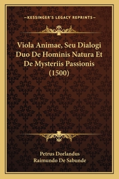 Viola Animae, Seu Dialogi Duo De Hominis Natura Et De Mysteriis Passionis (1500)