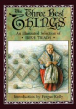 Hardcover The three best things: An illustrated selection of Irish triads Book