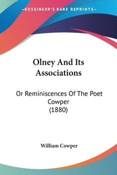 Olney And Its Associations: Or Reminiscences Of The Poet Cowper
