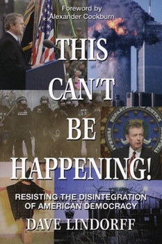Paperback This Can't Be Happening!: Resisting the Disintegration of American Democracy Book