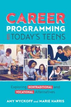 Hardcover Career Programming for Today's Teens: Exploring Nontraditional and Vocational Alternatives Book