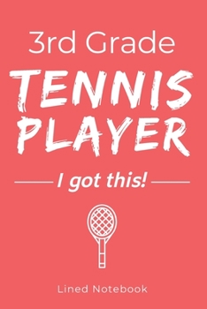 Paperback 3rd Grade Tennis Player I Got This: Red 120 Page Lined School Notebook Journal for Third Graders Who Play Tennis - For Classwork, Homework, Notes & Mo Book