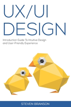Paperback UX / UI Design: Introduction Guide To Intuitive Design And User-Friendly Experience Book