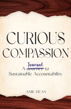 Paperback Curious Compassion: A Journal to Sustainable Accountability Book