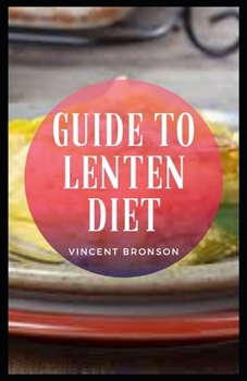 Paperback Guide to Lenten Diet: Lent are traditionally marked by fasting from foods and festivities, and by other acts of penance. Book