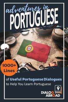 Paperback Adventures in Portuguese: 1000+ Lines of Useful Portuguese Dialogues to Help You Learn Portuguese [Portuguese] Book