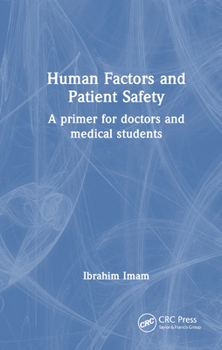 Hardcover Human Factors and Patient Safety: A Primer for Doctors and Medical Students Book