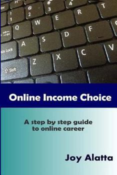 Paperback Online Income Choice: A step by step guide to successful online career Book