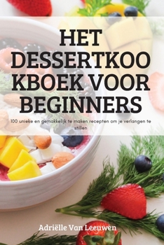 Paperback Het Dessertkookboek Voor Beginners [Dutch] Book