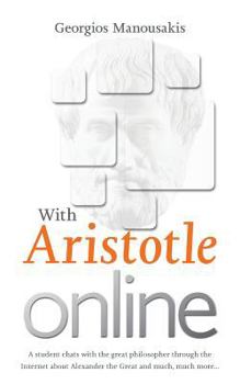 With Aristotle Online: A student chats with the great philosopher through the Internet about Alexander the Great and much, much more...