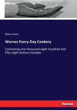 Paperback Warnes Every-Day Cookery: Containing one thousand eight hundred and fifty-eight distinct receipts Book
