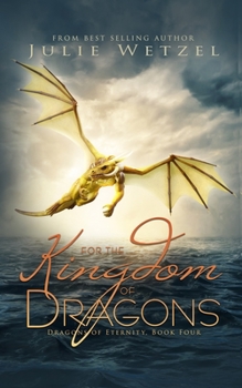 For the Kingdom of Dragons - Book #4 of the Dragons of Eternity