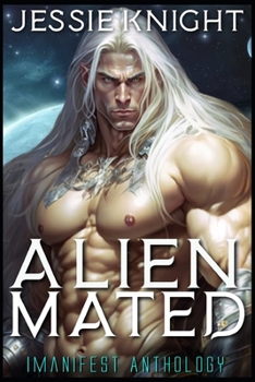 Paperback Alien Mated: iManifest Anthology, A collection of the first four books in the iManifest series Book