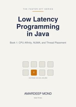 Paperback Low Latency Programming in Java: Book 1: CPU Affinity, NUMA, and Thread Placement Book