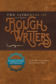 Paperback The Congress of Rough Writers: Flash Fiction Anthology Vol. 1 Volume 1 Book