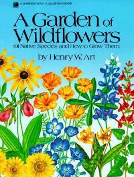 Paperback A Garden of Wildflowers: 101 Native Species and How to Grow Them Book