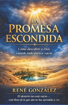 LA PROMESA ESCONDIDA: Cómo descubrir a Dios cuando todo parece vacío (Escuela del Espíritu) (Spanish Edition)