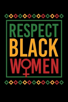 Paperback Respect Black Women: Journal / Notebook / Diary Gift - 6"x9" - 120 pages - White Lined Paper - Matte Cover" Book