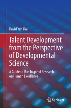 Hardcover Talent Development from the Perspective of Developmental Science: A Guide to Use-Inspired Research on Human Excellence Book