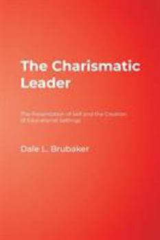 Paperback The Charismatic Leader: The Presentation of Self and the Creation of Educational Settings Book