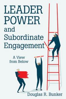 Hardcover Leader Power and Subordinate Engagement: A View from Below Book