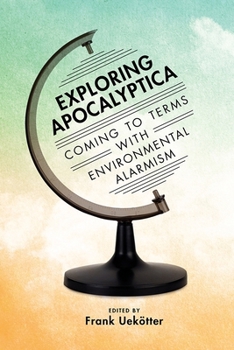 Hardcover Exploring Apocalyptica: Coming to Terms with Environmental Alarmism Book