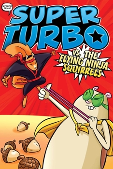 Super Turbo vs. the Flying Ninja Squirrels - Book #2 of the Super Turbo: The Graphic Novel