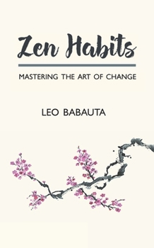 Paperback Zen Habits: Mastering the Art of Change Book