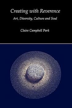 Paperback Creating with Reverence: Art, Diversity, Culture and Soul Book