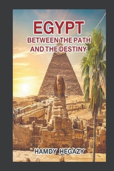Paperback Egypt Between the Path and the Destiny: Egypt Between the Path and the Destiny Book