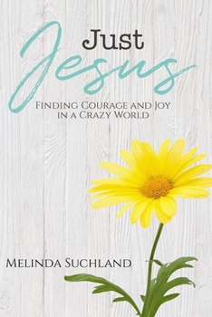 Paperback Just Jesus: Finding Courage and Joy in a Crazy World Book