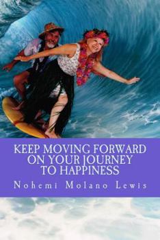 Paperback Keep Moving Forward On Your Journey To Happiness Book