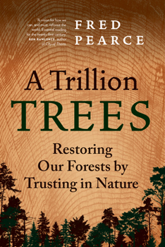 Hardcover A Trillion Trees: Restoring Our Forests by Trusting in Nature Book