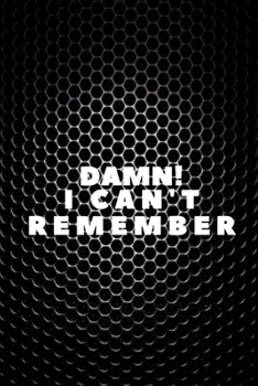 Damn! I Can't Remember: Internet Password Address Book|You Will Never Forget Your Password Again|Cute Organizer For All Your Passwords And Shits