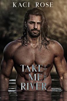 Take Me To The River - Book #1 of the Mountain Men of Whiskey River
